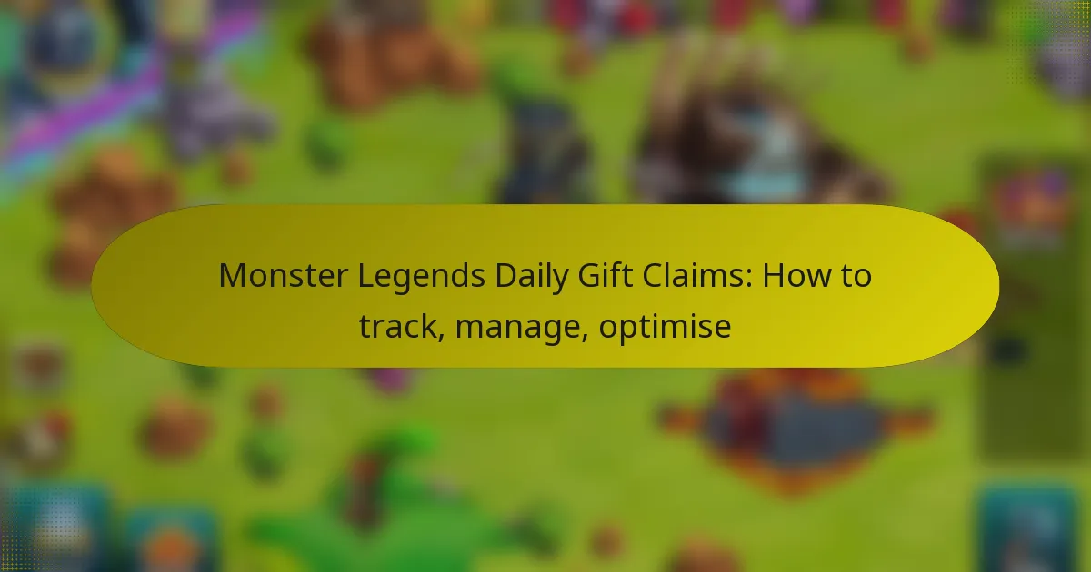 Monster Legends Daily Gift Claims: How to track, manage, optimise