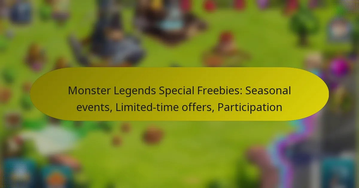 Monster Legends Special Freebies: Seasonal events, Limited-time offers, Participation