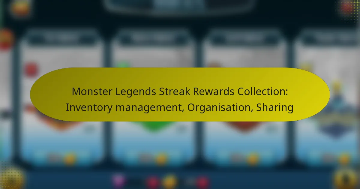 Monster Legends Streak Rewards Collection: Inventory management, Organisation, Sharing