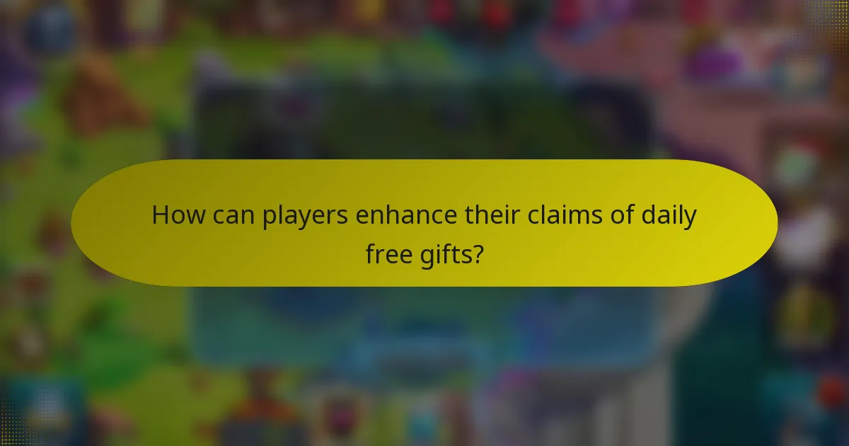 How can players enhance their claims of daily free gifts?