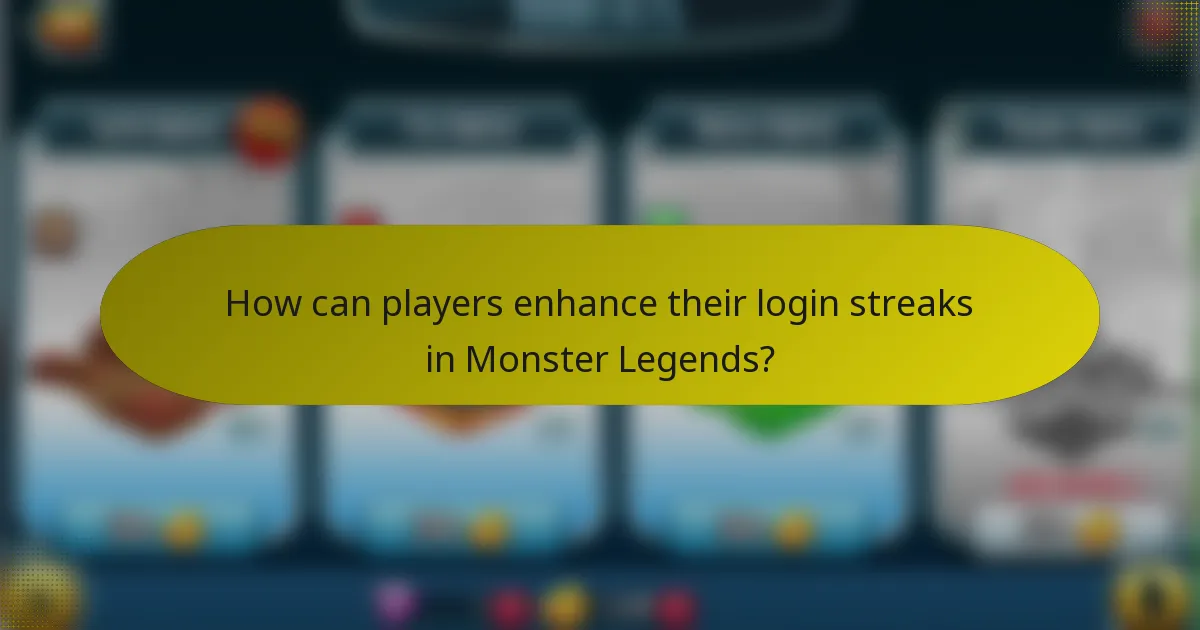 How can players enhance their login streaks in Monster Legends?