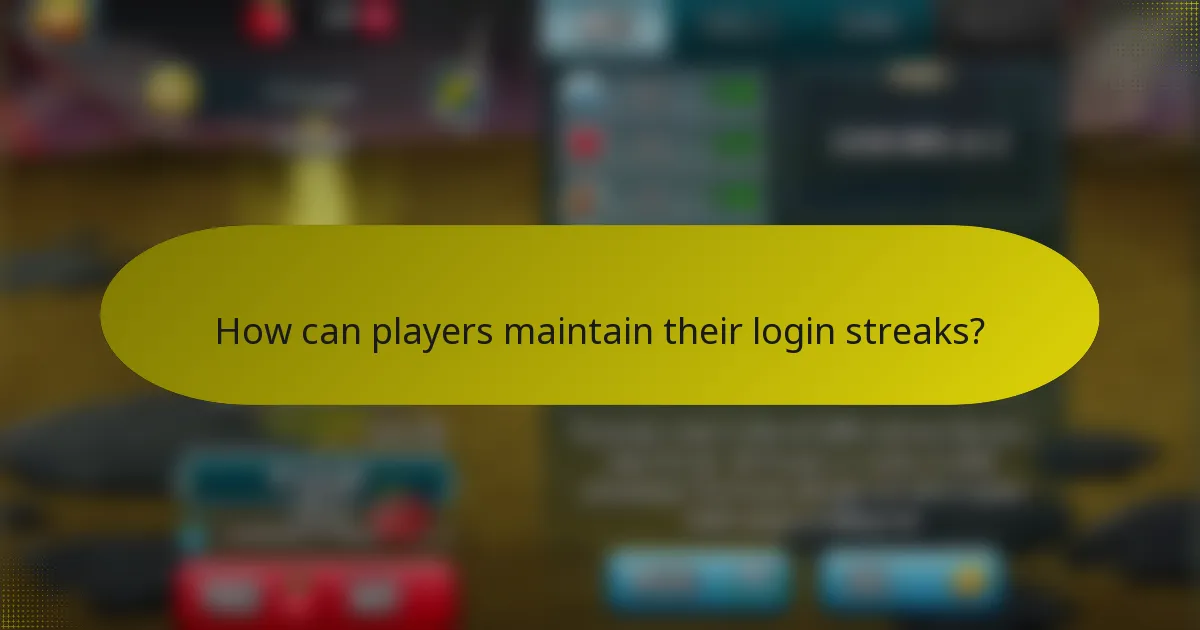 How can players maintain their login streaks?