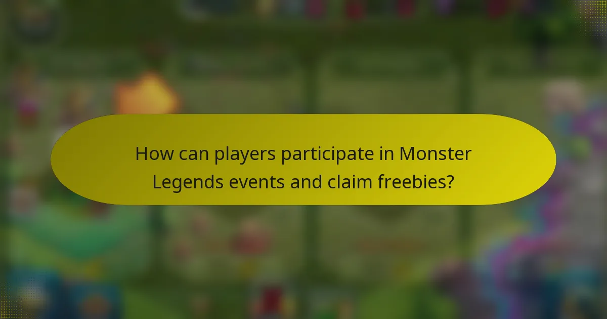 How can players participate in Monster Legends events and claim freebies?