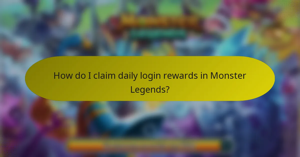 How do I claim daily login rewards in Monster Legends?