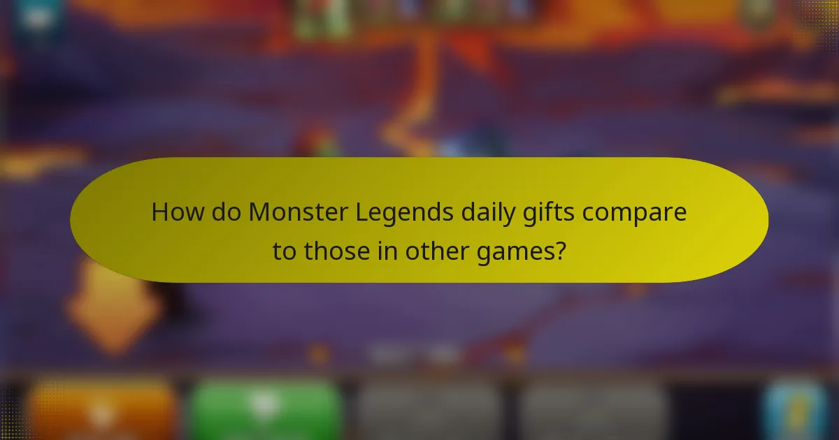 How do Monster Legends daily gifts compare to those in other games?