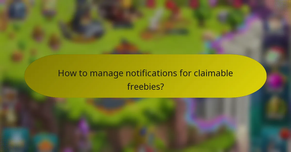 How to manage notifications for claimable freebies?