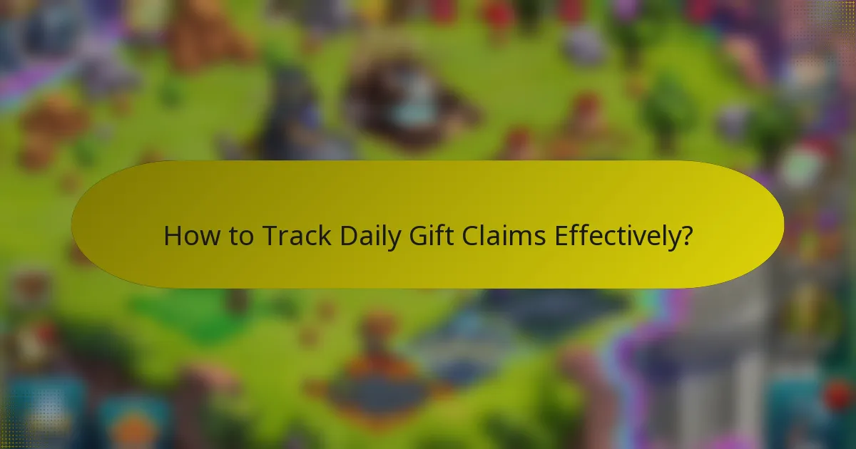 How to Track Daily Gift Claims Effectively?