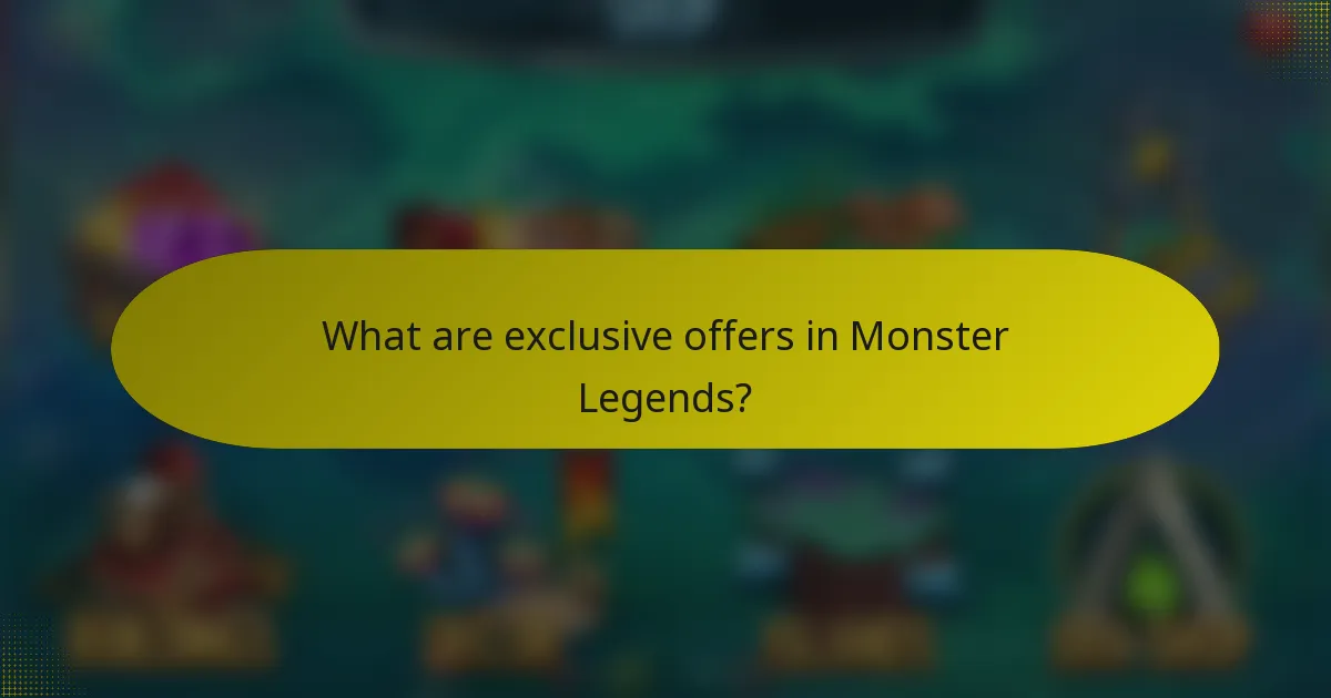 What are exclusive offers in Monster Legends?