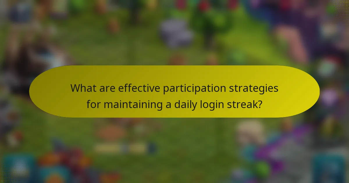 What are effective participation strategies for maintaining a daily login streak?