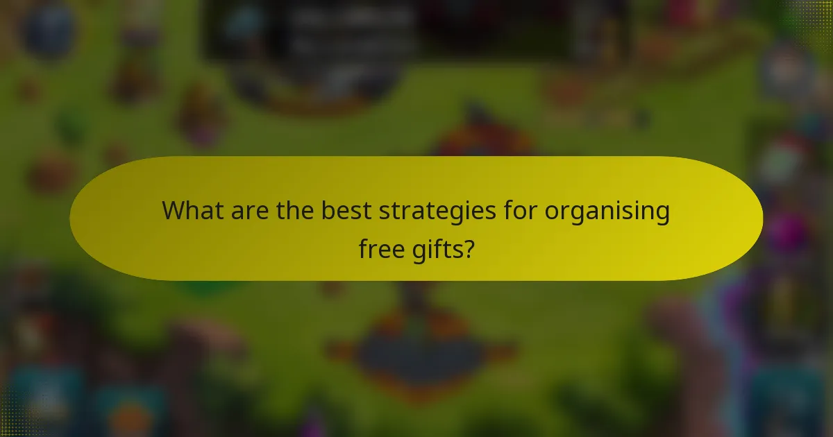 What are the best strategies for organising free gifts?