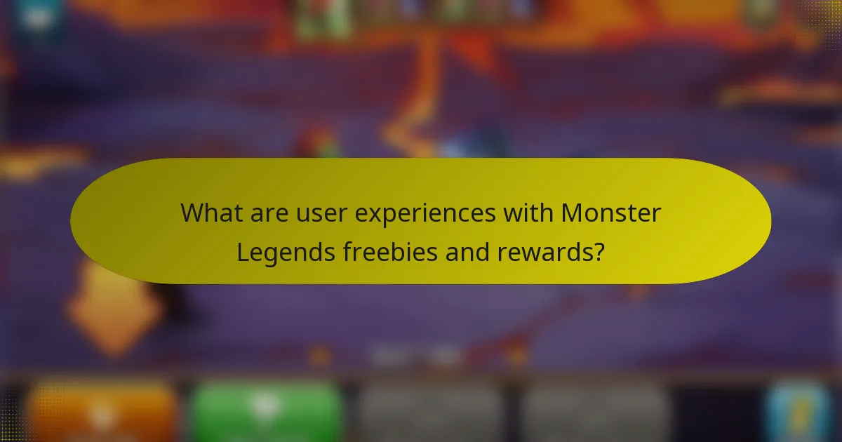 What are user experiences with Monster Legends freebies and rewards?