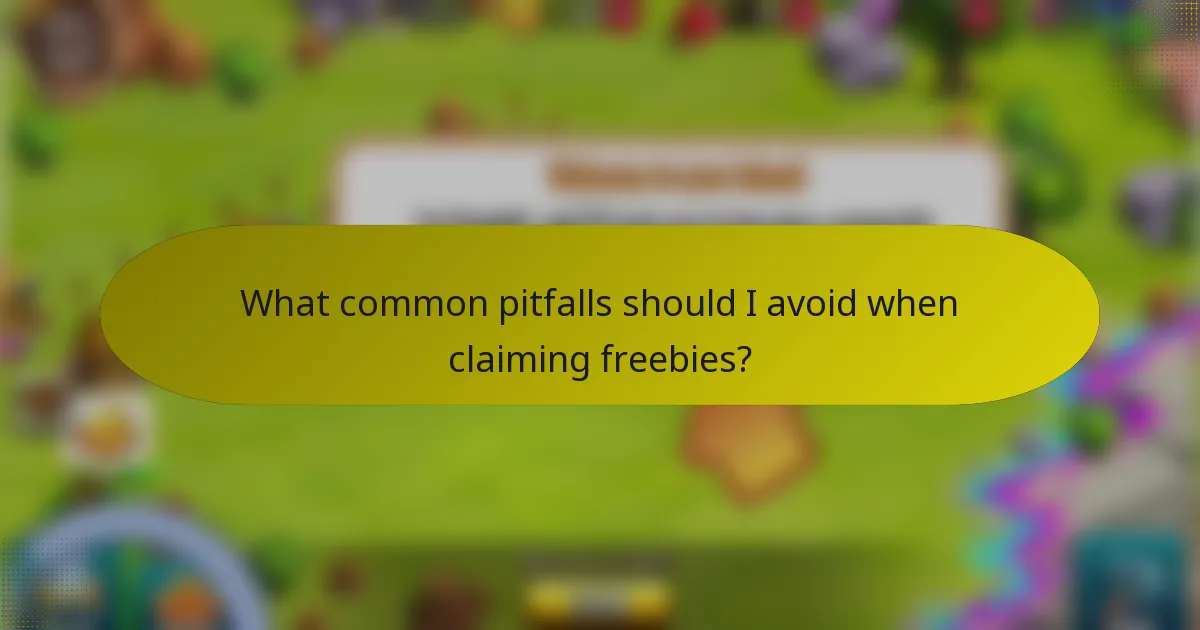 What common pitfalls should I avoid when claiming freebies?