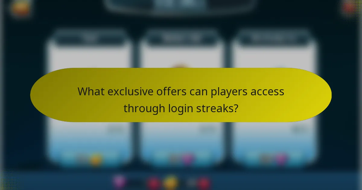 What exclusive offers can players access through login streaks?