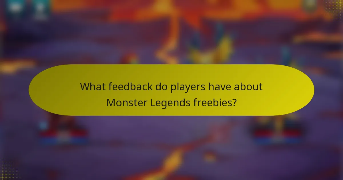 What feedback do players have about Monster Legends freebies?