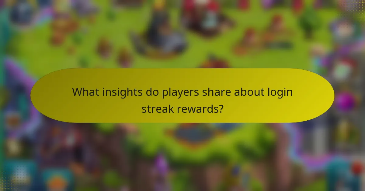 What insights do players share about login streak rewards?