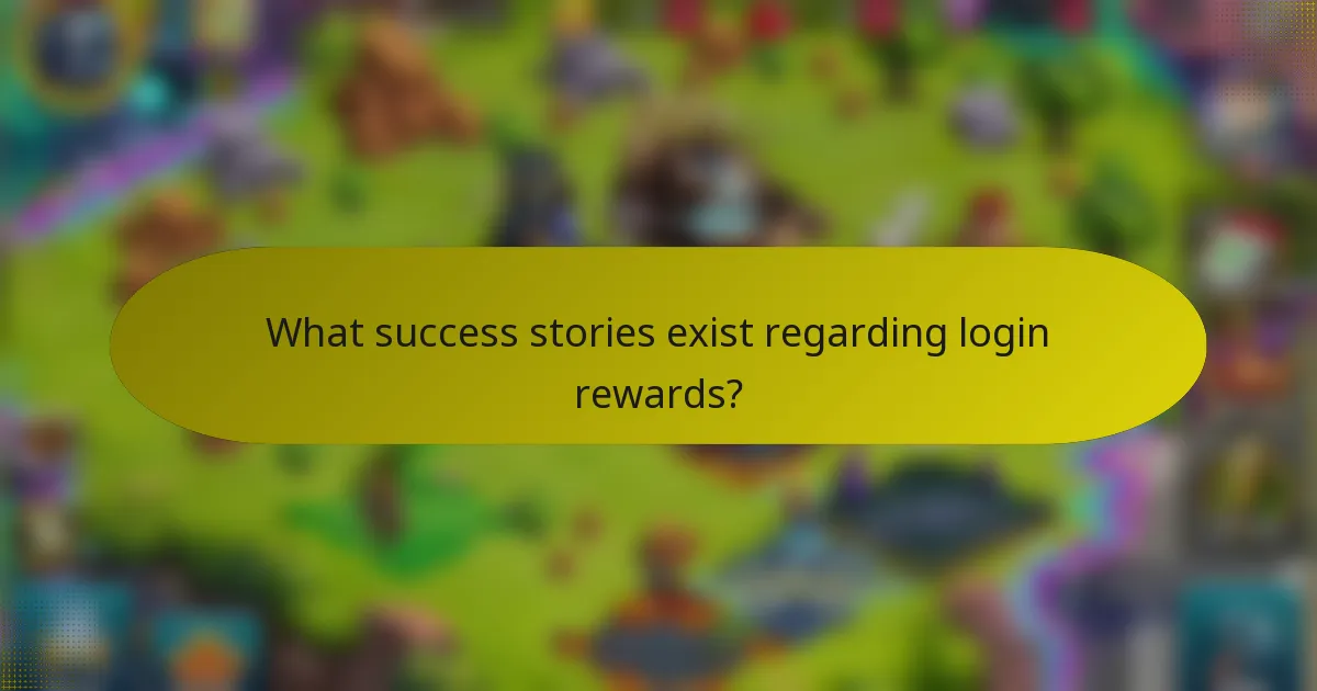 What success stories exist regarding login rewards?