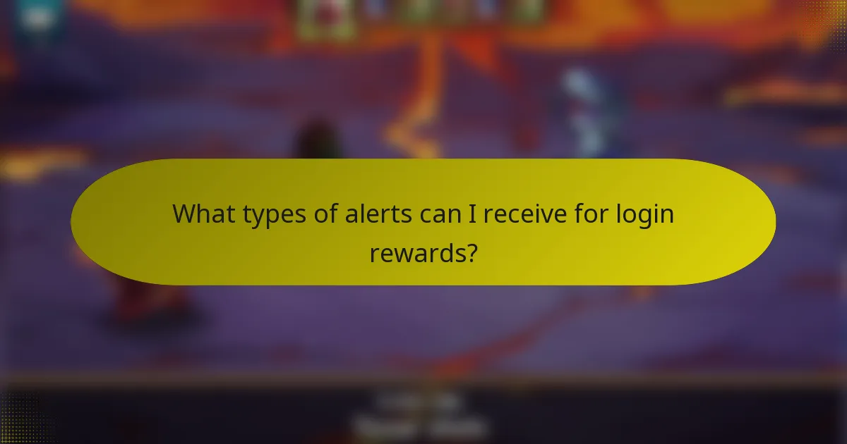 What types of alerts can I receive for login rewards?