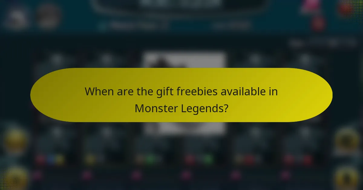 When are the gift freebies available in Monster Legends?