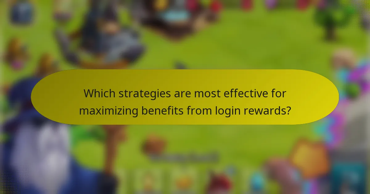 Which strategies are most effective for maximizing benefits from login rewards?